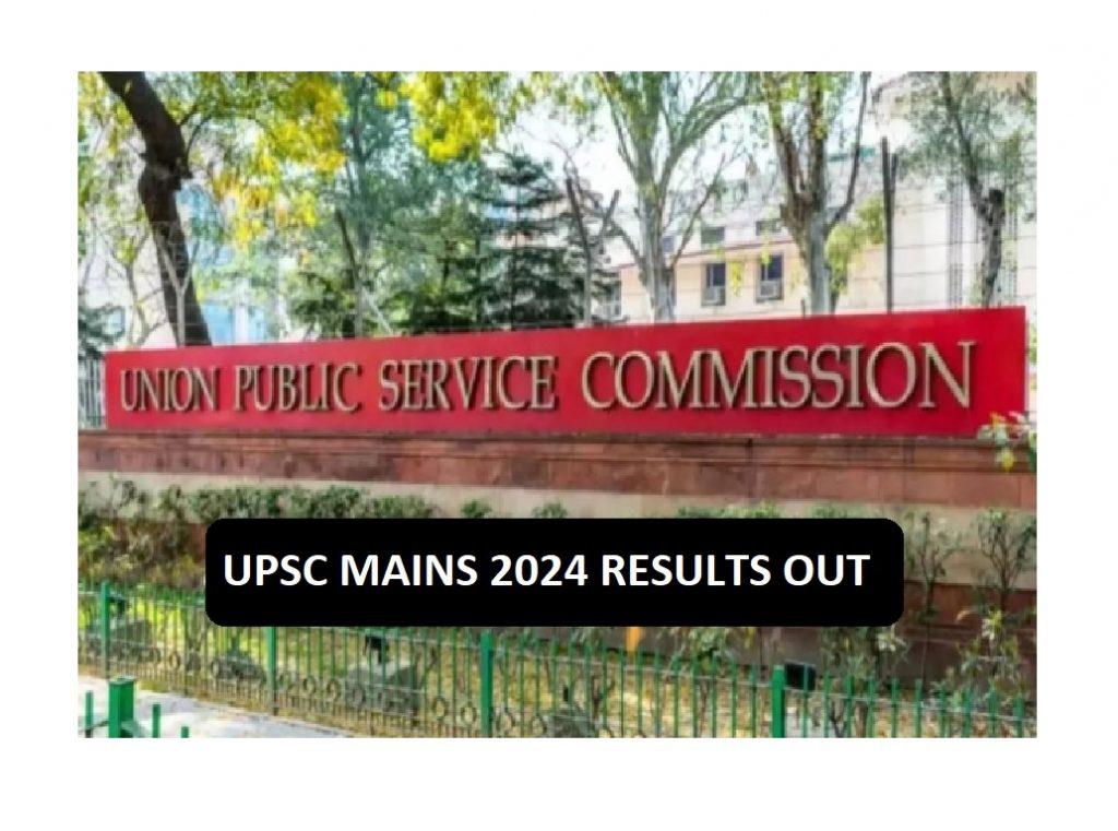 UPSC announces results of Civil Services Mains 2024 News Live