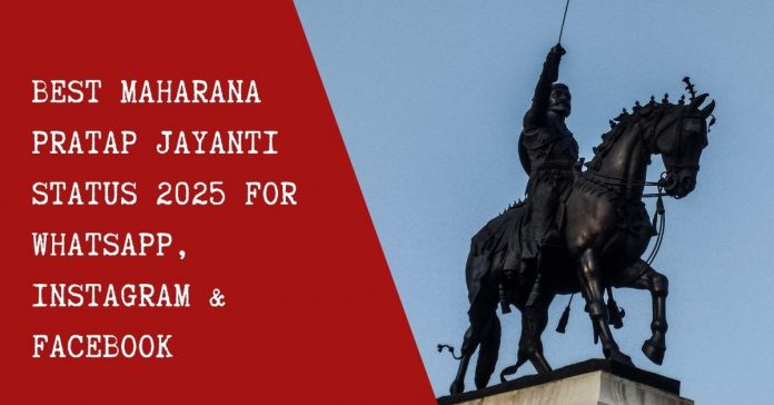 Best Maharana Pratap Jayanti Status 2025 | Maharana Pratap Jayanti Status for WhatsApp, Instagram & Facebook